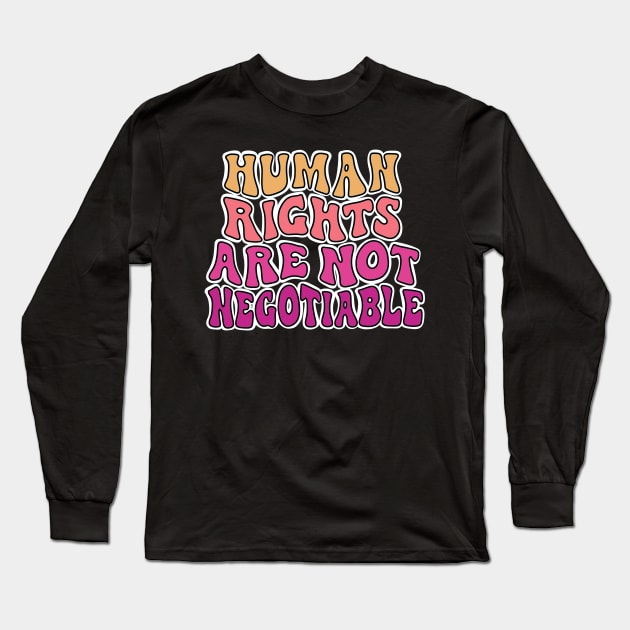 Human Rights Are Not Negotiable. Long Sleeve T-Shirt by alexhefe